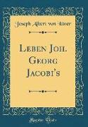 Leben Joh. Georg Jacobi's (Classic Reprint)