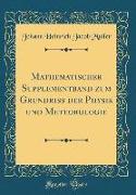 Mathematischer Supplementband zum Grundriß der Physik und Meteorologie (Classic Reprint)