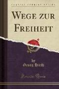 Wege zur Freiheit (Classic Reprint)