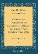 Cahiers de Doléances du Bailliage d'Orléans pour les États Généraux de 1789, Vol. 1 (Classic Reprint)