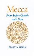 Mecca: From Before Genesis Until Now