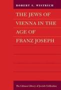 Jews of Vienna in the Age of Franz Joseph
