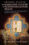 Kabbalistic Culture of Eighteenth-Century Prague: Ezekiel Landau (the 'Noda Biyehudah') and His Contemporaries