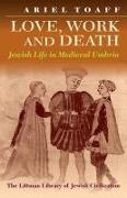 Love, Work and Death: Jewish Life in Medieval Umbria