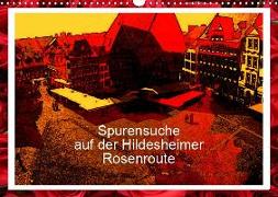 Spurensuche auf der Hildesheimer Rosenroute (Wandkalender 2019 DIN A3 quer)