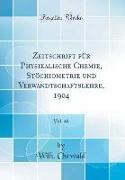 Zeitschrift für Physikalische Chemie, Stöchiometrie und Verwandtschaftslehre, 1904, Vol. 48 (Classic Reprint)