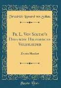 Fr. L. Von Soltau's Deutsche Historische Volkslieder