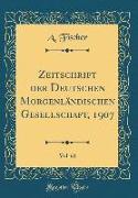 Zeitschrift der Deutschen Morgenländischen Gesellschaft, 1907, Vol. 61 (Classic Reprint)