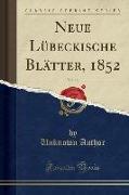 Neue Lübeckische Blätter, 1852, Vol. 18 (Classic Reprint)