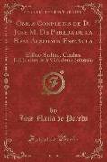 Obras Completas de D. Jose M. De Pereda de la Real Academia Española, Vol. 2