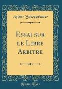Essai sur le Libre Arbitre (Classic Reprint)