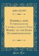 Homerica, oder Etymologische Untersuchungen Über Wurzel 'an und Damit Zusammenhangendes (Classic Reprint)