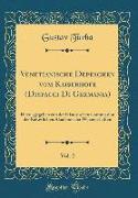 Venetianische Depeschen vom Kaiserhofe (Dispacci Di Germania), Vol. 2