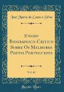 Ensaio Biographico-Critico Sobre Os Melhores Poetas Portuguezes, Vol. 10 (Classic Reprint)