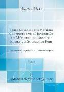 Table Générale des Matières Continues dans l'Histoire Et les Mémoires de l'Académie Royale des Sciences de Paris, Vol. 3