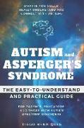 Autism and Asperger's Syndrome: The Easy-To-Understand and Practical Guide for Parents, Educators and Those with Autism Spectrum Disorders: What If Yo