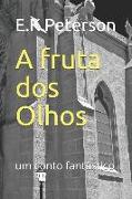 A Fruta DOS Olhos: Um Conto Fantástico