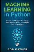 Machine Learning in Python: Hands on Machine Learning with Python Tools, Concepts and Techniques