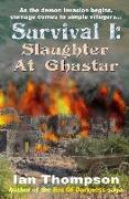 Survival I: Slaughter at Ghastar: A Novella from the Era of Darkness