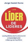 Líder de Líderes: Los Equilibrios de Excelencia 2.0 Y El Paradigma del Liderazgo