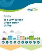 The Roadmap to Low Carbon Urban Water Utilities: An International Guide to the Wacclim Approach