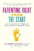 Parenting Right from the Start: Laying a Healthy Foundation in the Baby and Toddler Years