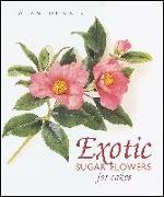 Exotic Sugar Flowers for Cakes