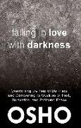 Falling in Love with Darkness: Overcoming the Fear of Darkness and Discovering Its Qualities of Rest, Relaxation, and Profound Peace