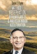 Without Reservation: Benjamin Reifel and American Indian Acculturation