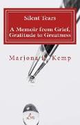 Silent Tears: A Memoir from Grief, Gratitude to Greatness