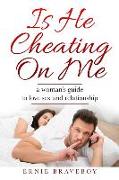 Is He Cheating on Me?: A Woman's Guide to Love, Sex and Relationship