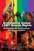 Envisioning Global Lgbt Human Rights: (neo)Colonialism, Neoliberalism, Resistance and Hope