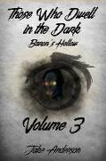 Those Who Dwell in the Dark: Baron's Hollow: Volume 3