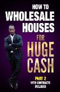 How to Wholesale Houses for Huge Cash Part 2 with Contracts Included: Realestate 101