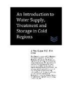 An Introduction to Water Supply, Treatment and Storage in Cold Regions