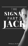 The Signal Part 2: Jack