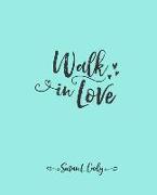 Walk in Love: Learning to Love Others Better