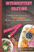 Intermittent Fasting: A Complete Guide to Have a Healthy Lifestyle