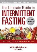 The Ultimate Guide to Intermittent Fasting: Burn Fat Quickly with the Mini-Fast Diet
