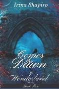 Comes the Dawn (the Wonderland Series: Book 5)