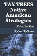 Tax Trees Native American Strategies: Bible of Booklets