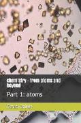 Chemistry - From Atoms and Beyond: Part 1: Atoms