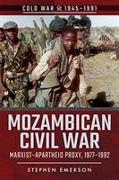 Mozambican Civil War: Marxist-Apartheid Proxy, 1977-1992