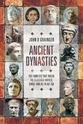 Ancient Dynasties: The Families That Ruled the Classical World, Circa 1000 BC to AD 750