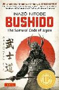Bushido: The Samurai Code of Japan: With an Extensive Introduction and Notes by Alexander Bennett
