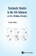 Stochastic Models in the Life Sciences and Their Methods of Analysis