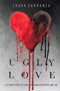 Ugly Love: A Survivor's Story of Narcissistic Abuse Volume 1