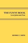 The Funny Book: Good Jokes and Puns Volume 1
