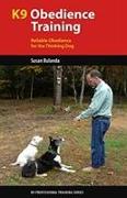 K9 Obedience Training: Teaching Pets and Working Dogs to Be Reliable and Free-Thinking