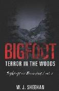 Bigfoot Terror in the Woods: Sightings and Encounters, Volume 3